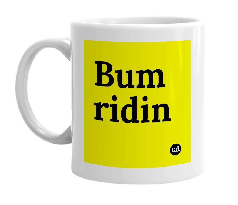 White mug with 'Bum ridin' in bold black letters