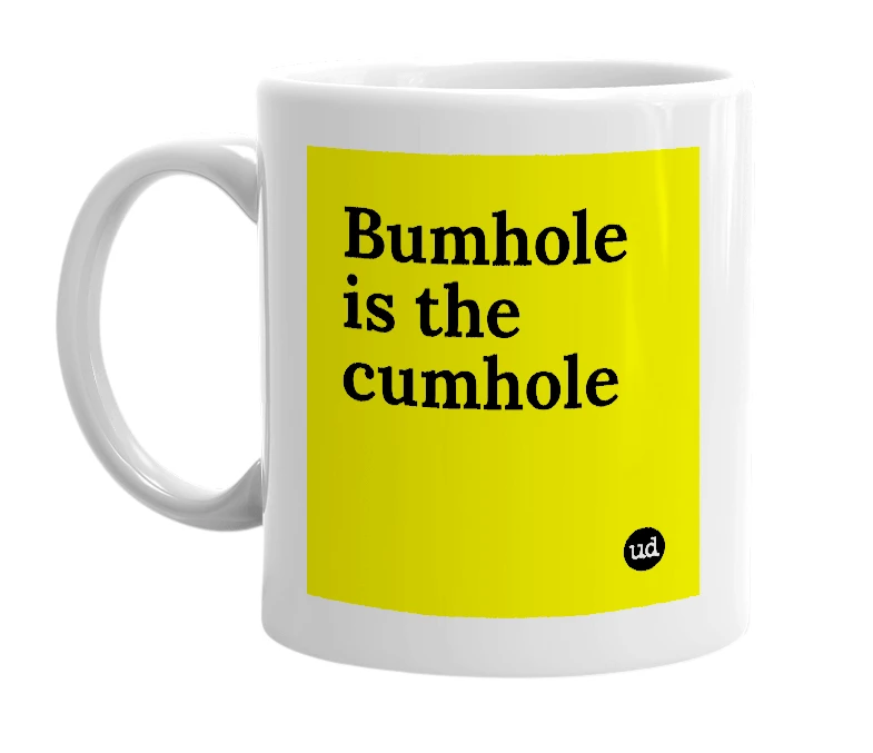 White mug with 'Bumhole is the cumhole' in bold black letters