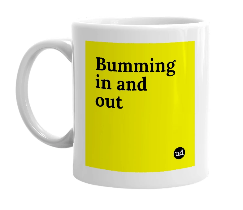 White mug with 'Bumming in and out' in bold black letters