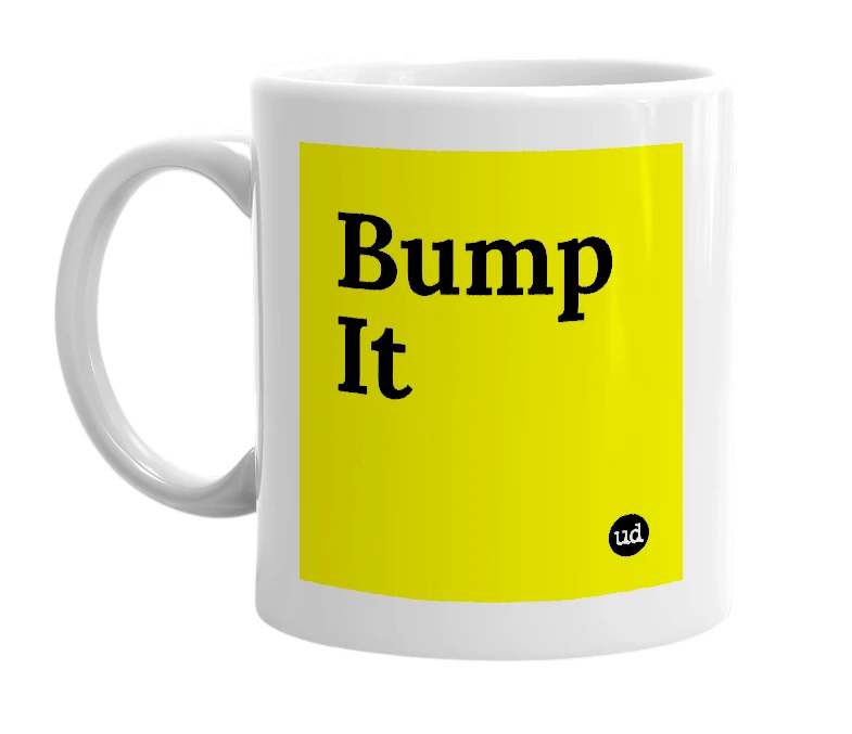 White mug with 'Bump It' in bold black letters