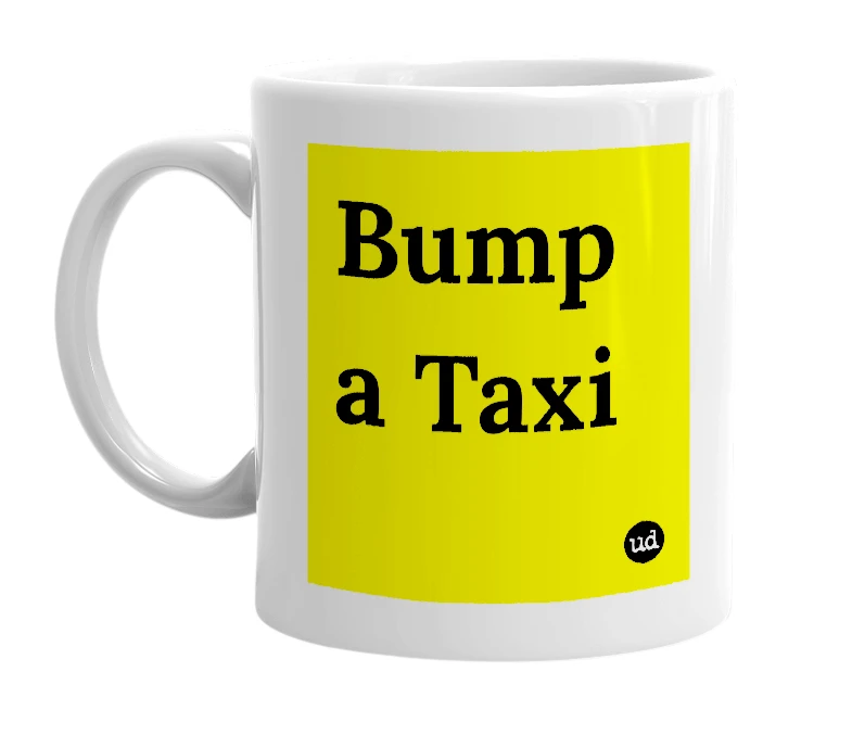 White mug with 'Bump a Taxi' in bold black letters