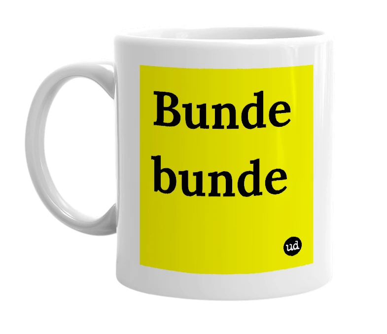 White mug with 'Bunde bunde' in bold black letters