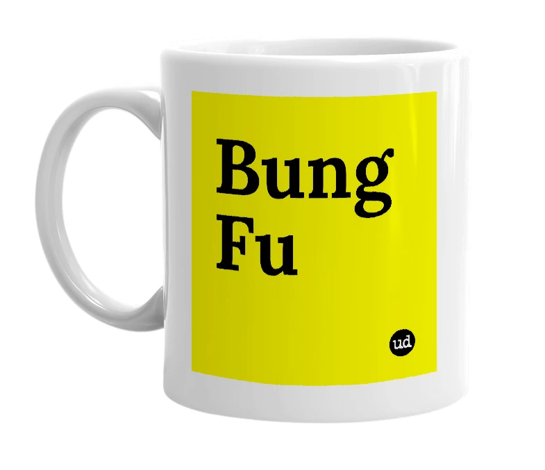 White mug with 'Bung Fu' in bold black letters