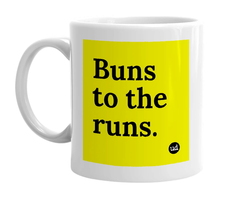 White mug with 'Buns to the runs.' in bold black letters