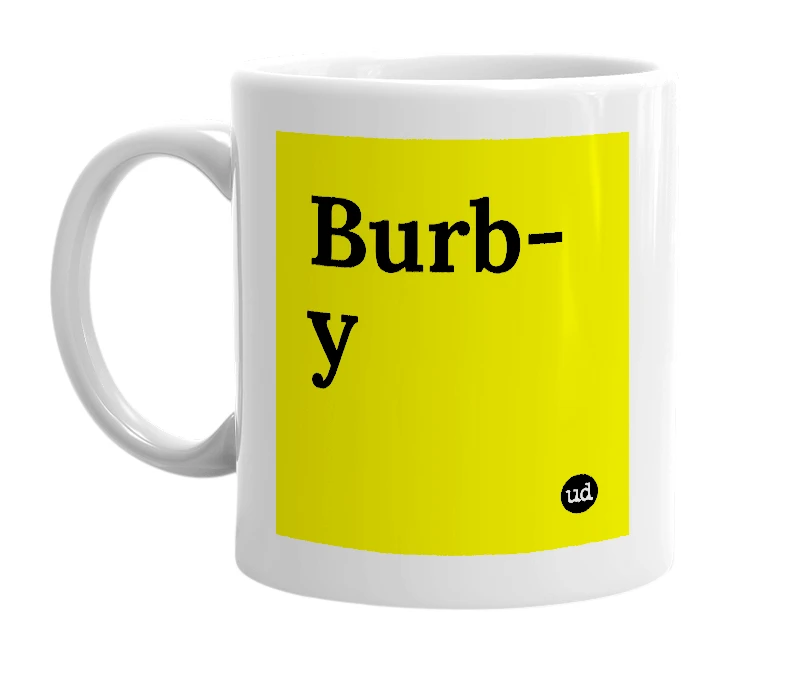 White mug with 'Burb-y' in bold black letters