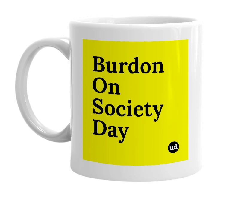White mug with 'Burdon On Society Day' in bold black letters