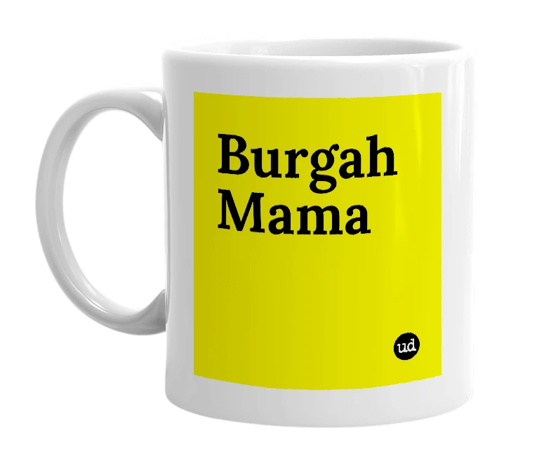 White mug with 'Burgah Mama' in bold black letters
