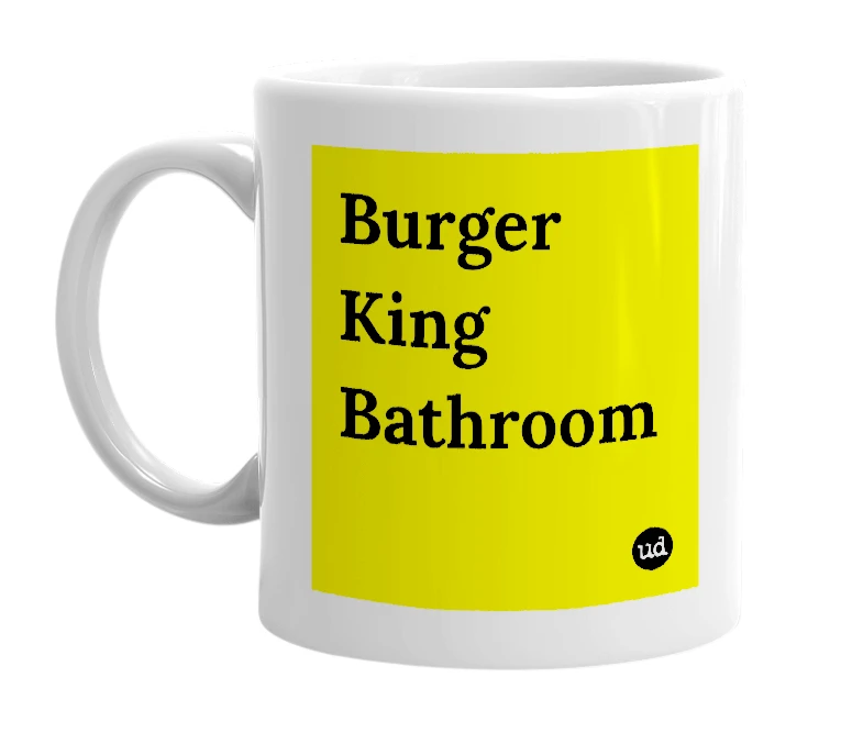 White mug with 'Burger King Bathroom' in bold black letters