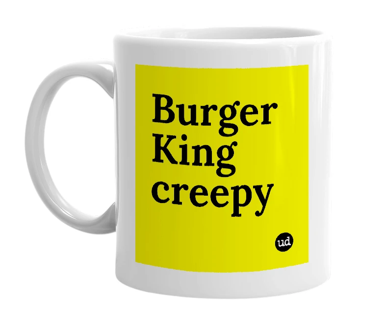 White mug with 'Burger King creepy' in bold black letters