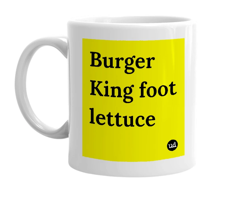 White mug with 'Burger King foot lettuce' in bold black letters
