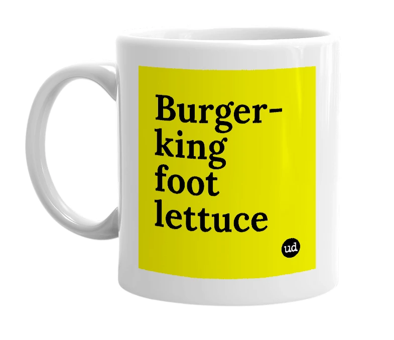 White mug with 'Burger-king foot lettuce' in bold black letters