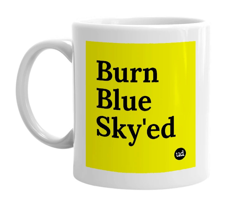 White mug with 'Burn Blue Sky'ed' in bold black letters