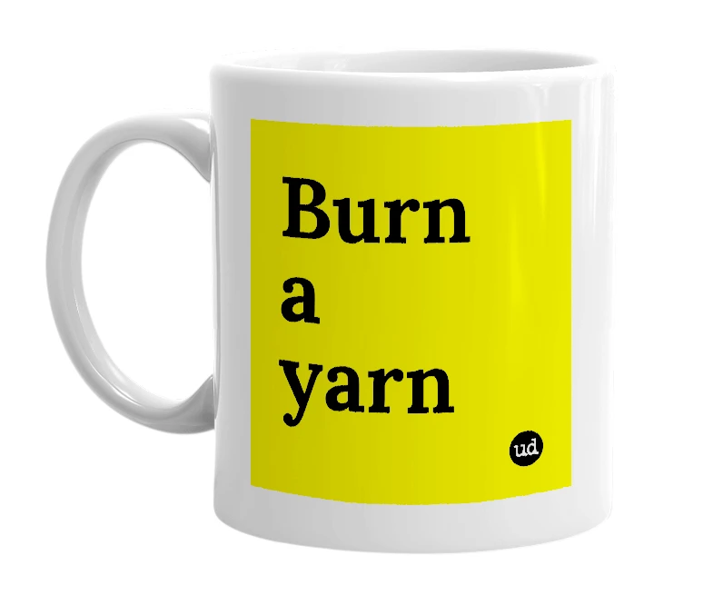 White mug with 'Burn a yarn' in bold black letters