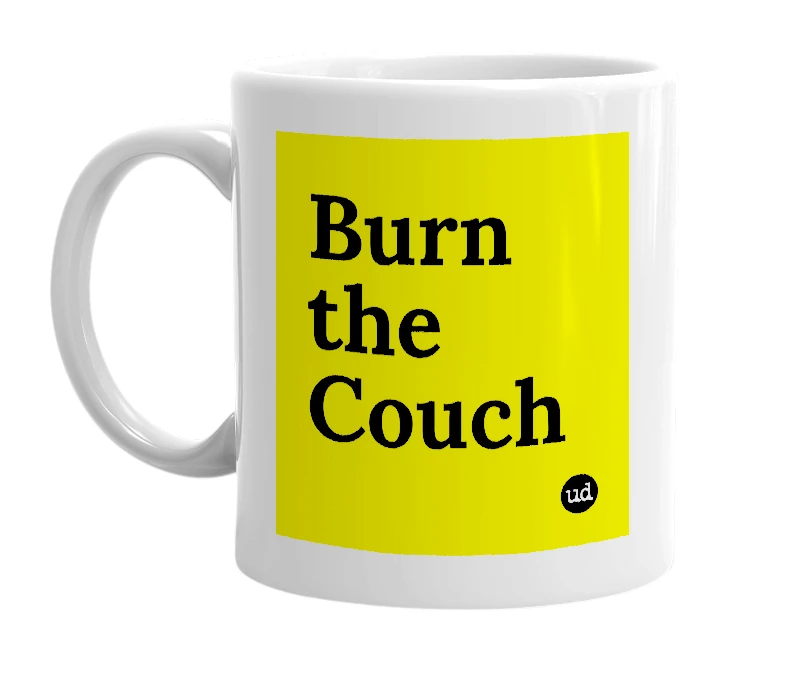 White mug with 'Burn the Couch' in bold black letters