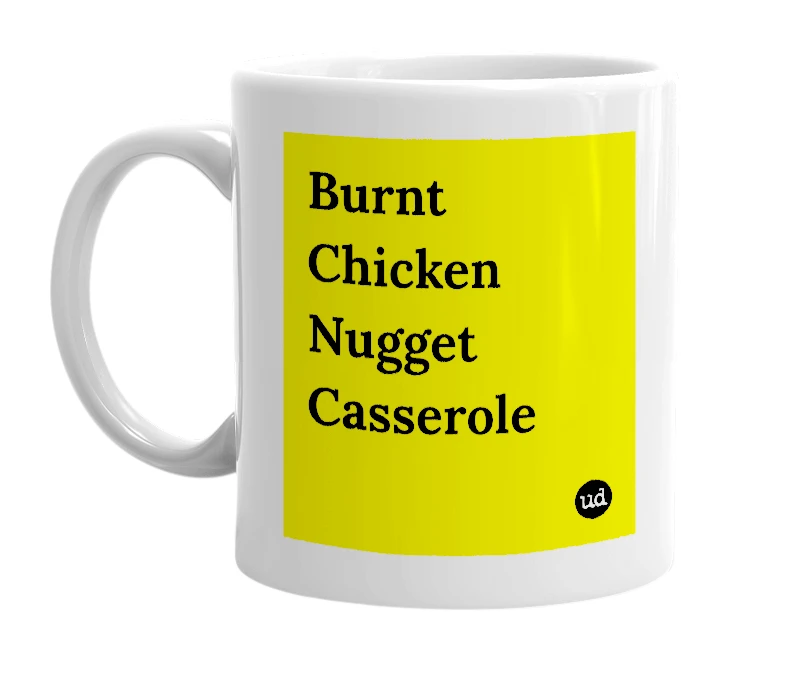 White mug with 'Burnt Chicken Nugget Casserole' in bold black letters