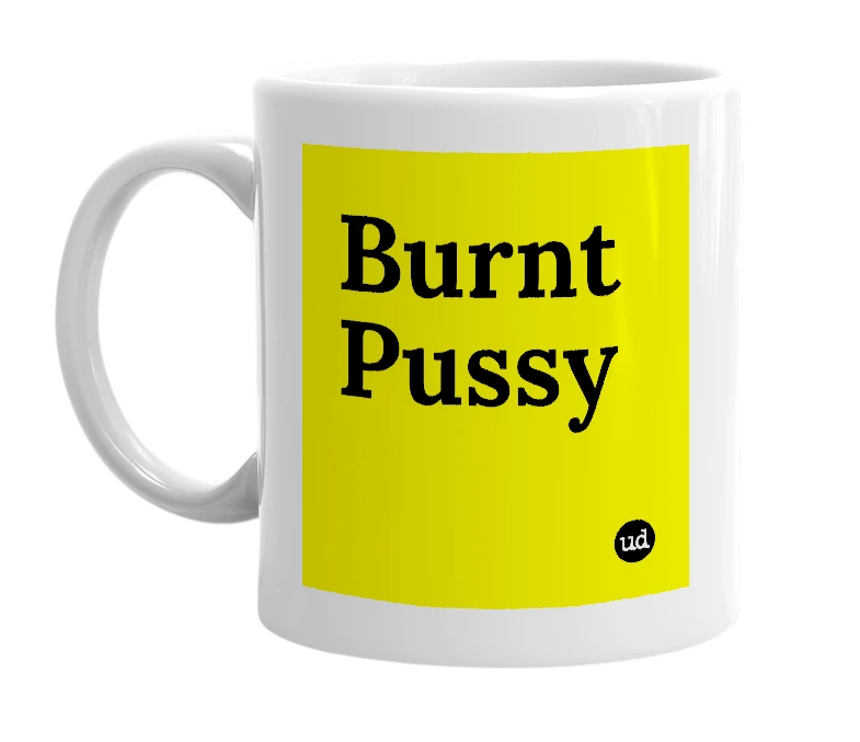 White mug with 'Burnt Pussy' in bold black letters