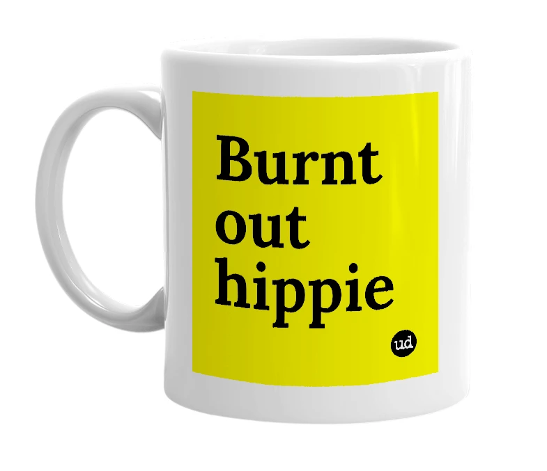 White mug with 'Burnt out hippie' in bold black letters