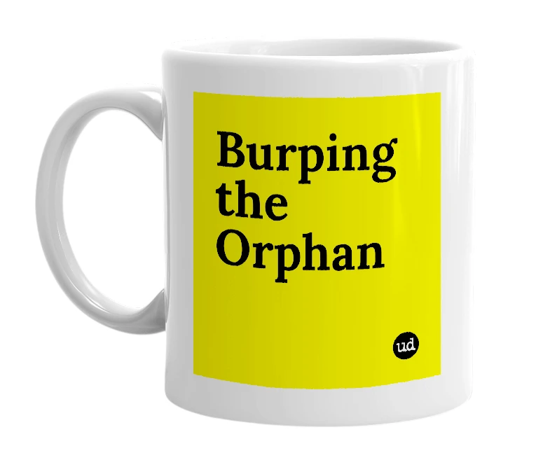 White mug with 'Burping the Orphan' in bold black letters