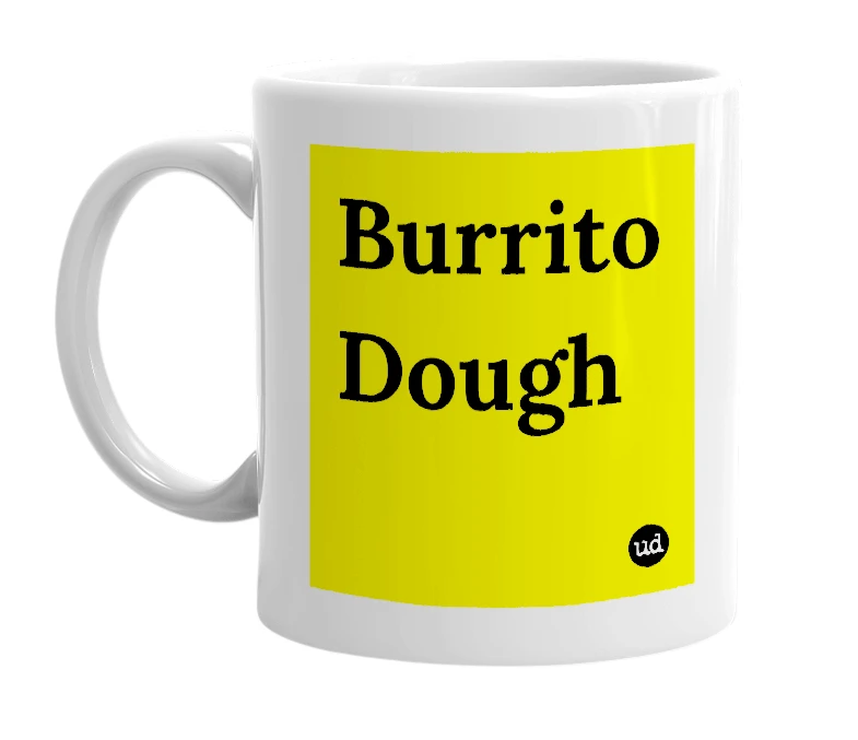 White mug with 'Burrito Dough' in bold black letters