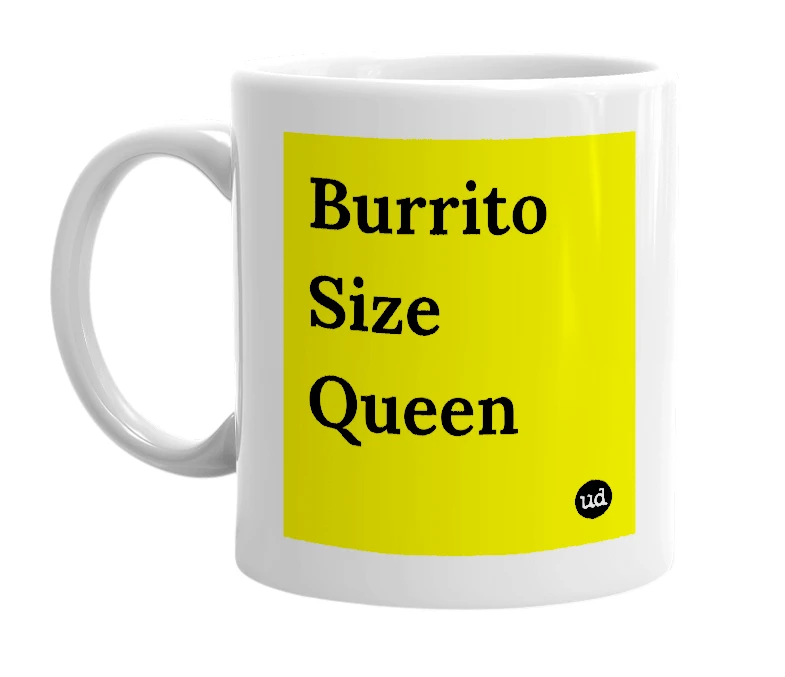 White mug with 'Burrito Size Queen' in bold black letters