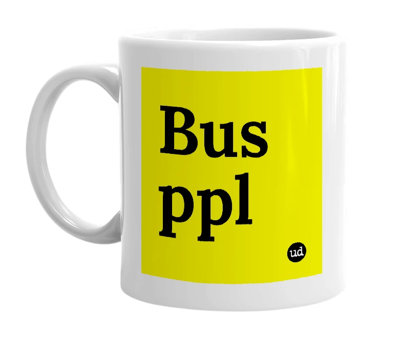 White mug with 'Bus ppl' in bold black letters