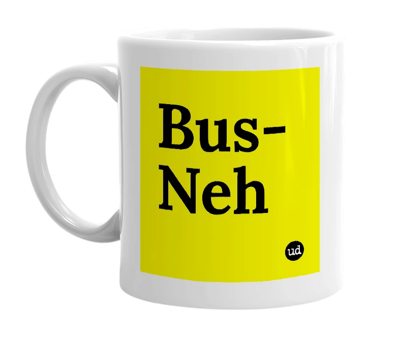 White mug with 'Bus-Neh' in bold black letters