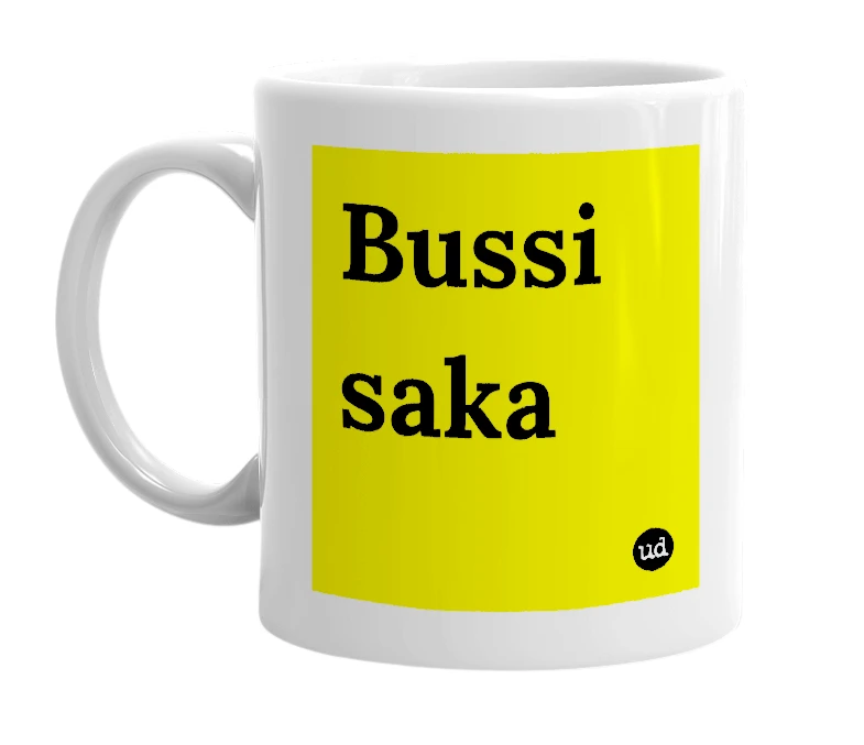 White mug with 'Bussi saka' in bold black letters