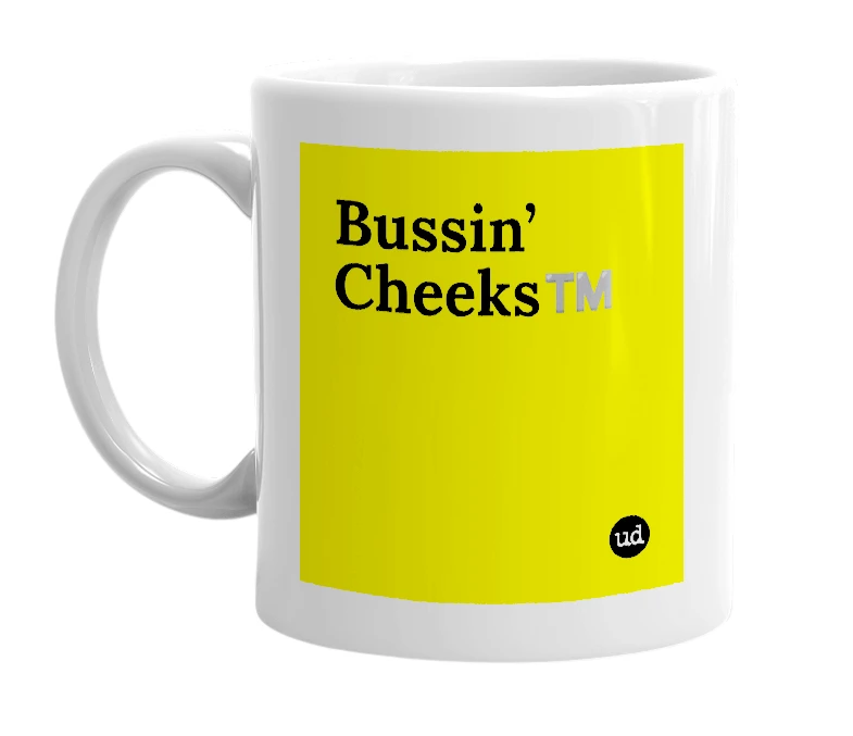 White mug with 'Bussin’ Cheeks™️' in bold black letters