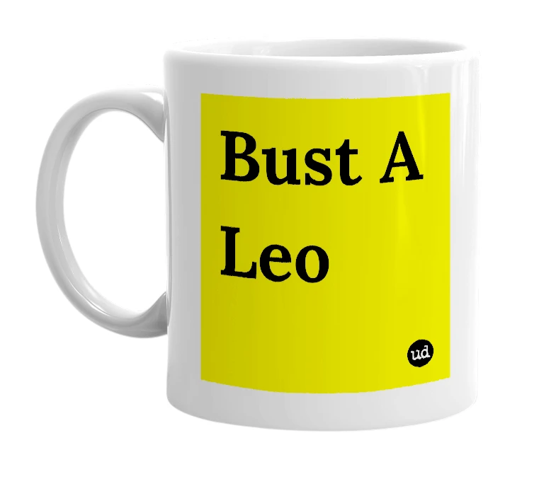 White mug with 'Bust A Leo' in bold black letters