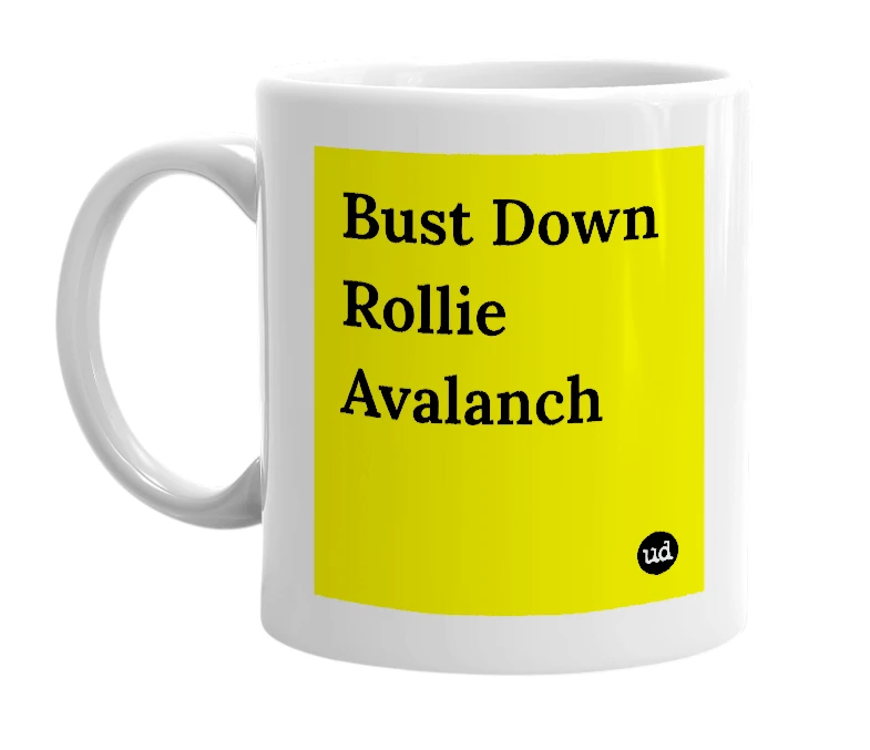 White mug with 'Bust Down Rollie Avalanch' in bold black letters