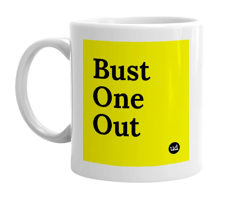 White mug with 'Bust One Out' in bold black letters