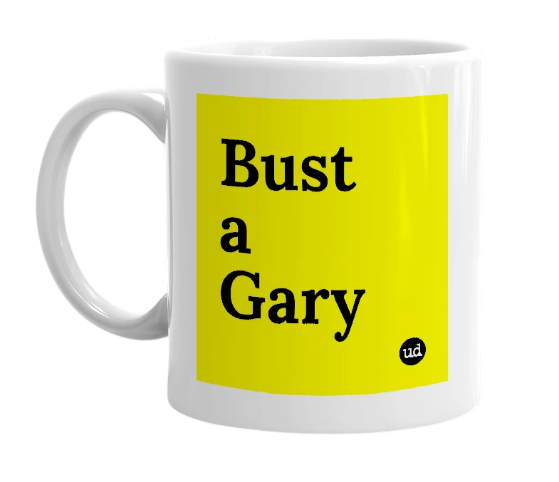 White mug with 'Bust a Gary' in bold black letters