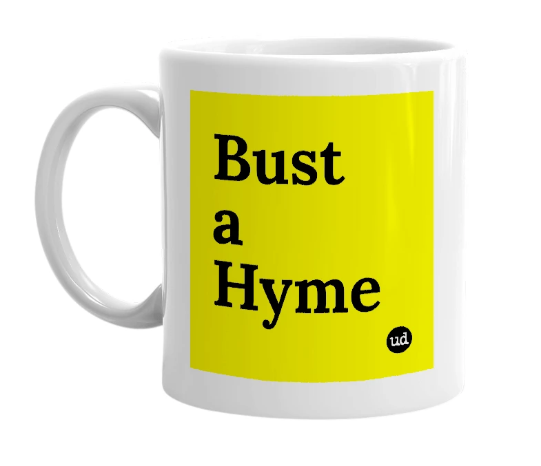 White mug with 'Bust a Hyme' in bold black letters