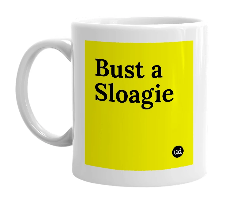 White mug with 'Bust a Sloagie' in bold black letters