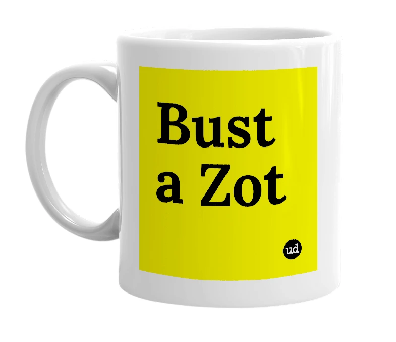 White mug with 'Bust a Zot' in bold black letters