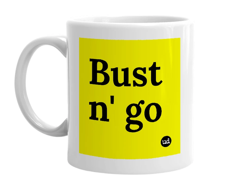 White mug with 'Bust n' go' in bold black letters