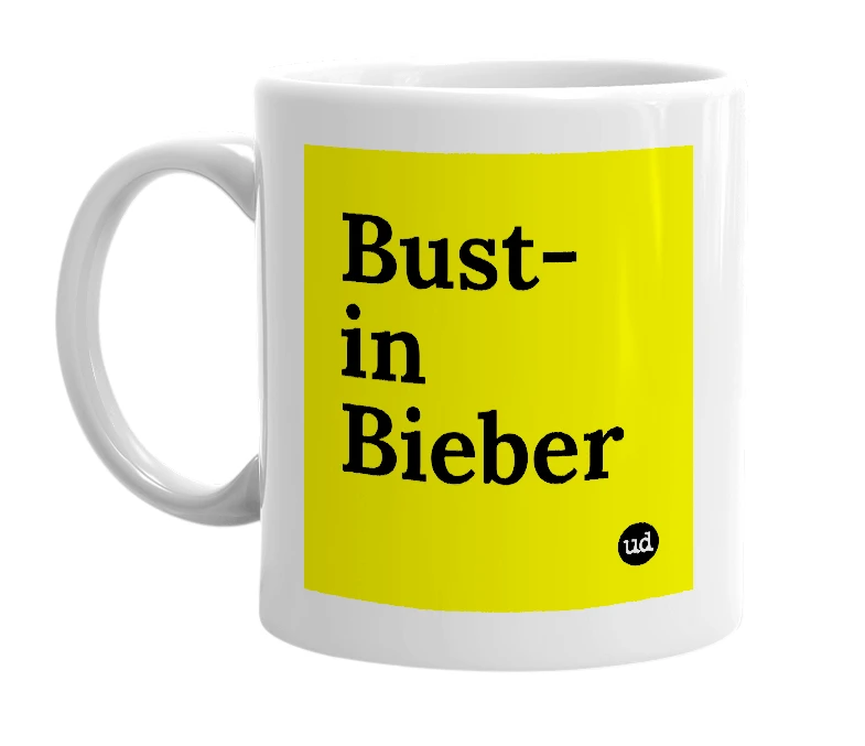 White mug with 'Bust-in Bieber' in bold black letters