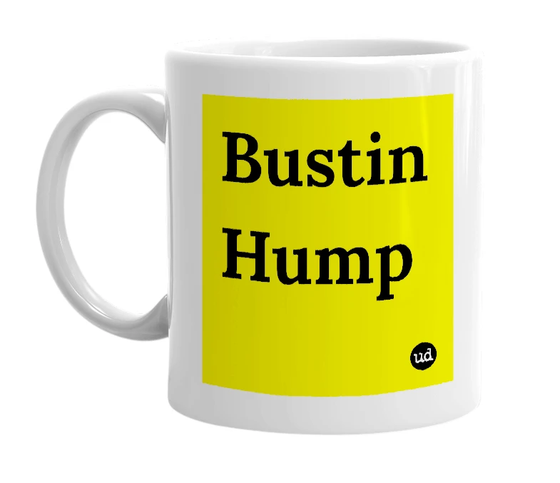 White mug with 'Bustin Hump' in bold black letters