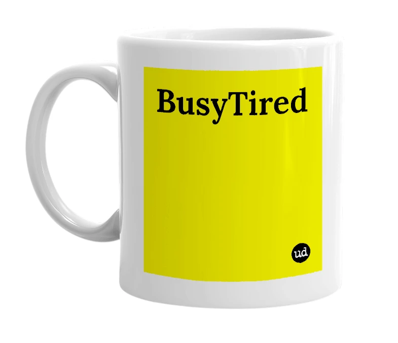 White mug with 'BusyTired' in bold black letters