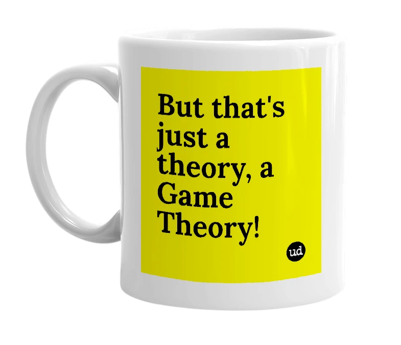 White mug with 'But that's just a theory, a Game Theory!' in bold black letters