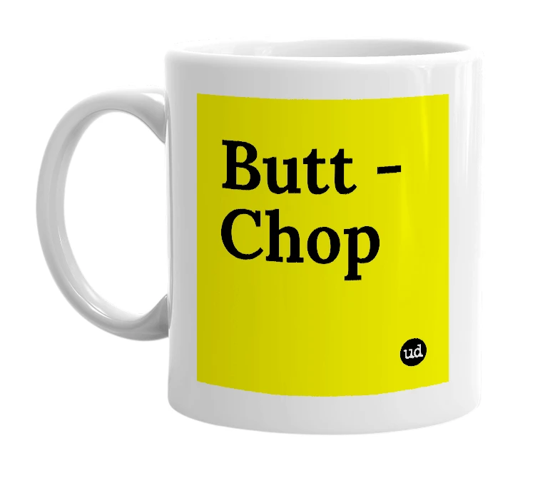 White mug with 'Butt - Chop' in bold black letters