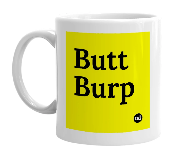 White mug with 'Butt Burp' in bold black letters