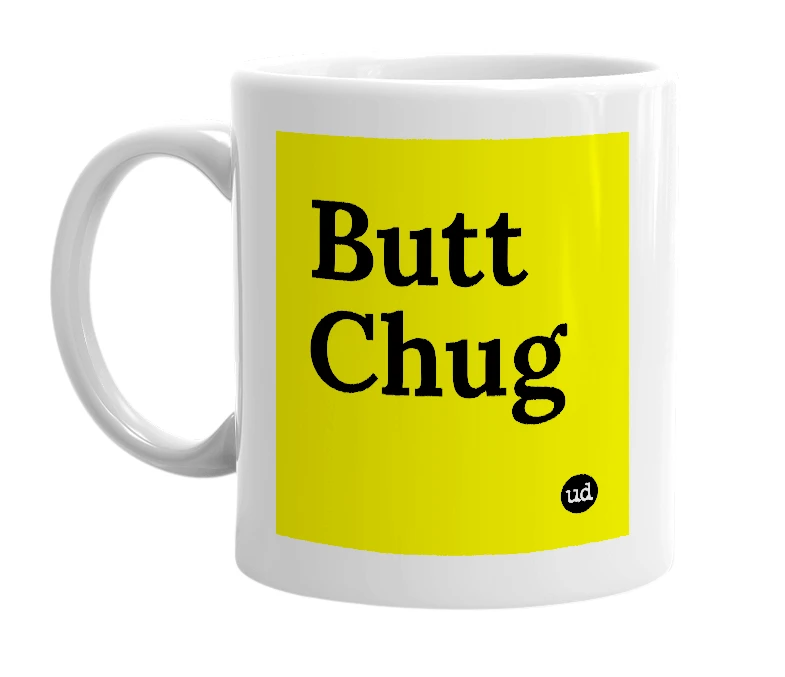 White mug with 'Butt Chug' in bold black letters