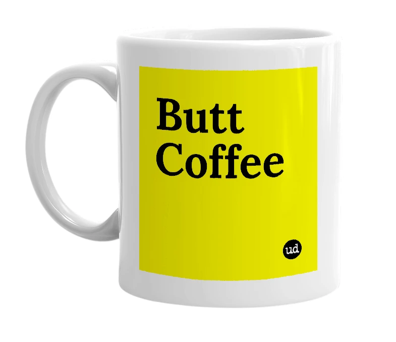 White mug with 'Butt Coffee' in bold black letters