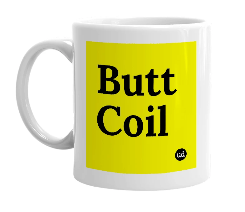 White mug with 'Butt Coil' in bold black letters