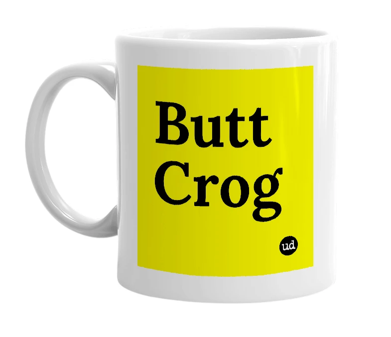 White mug with 'Butt Crog' in bold black letters