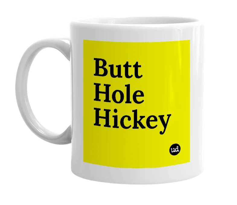 White mug with 'Butt Hole Hickey' in bold black letters