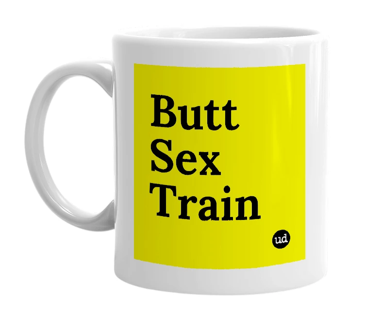 White mug with 'Butt Sex Train' in bold black letters