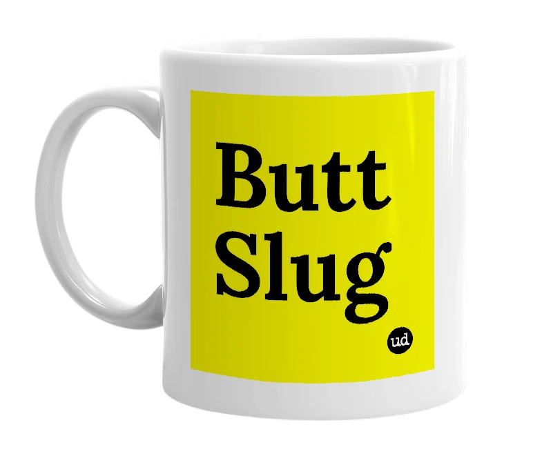 White mug with 'Butt Slug' in bold black letters
