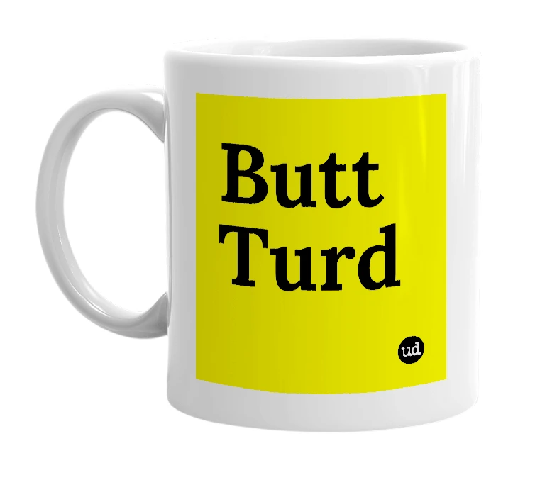 White mug with 'Butt Turd' in bold black letters